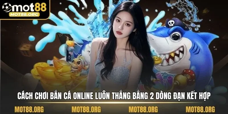 Cách chơi bắn cá online luôn thắng