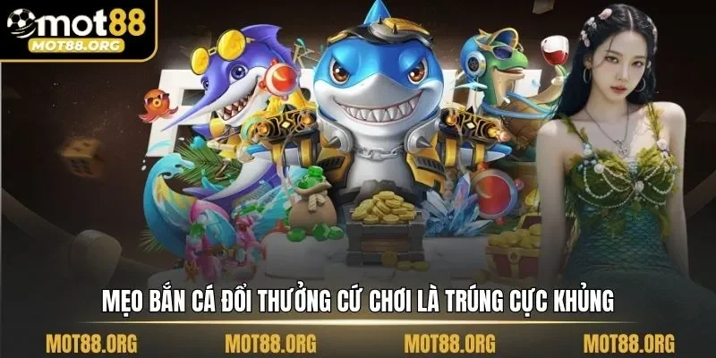 mẹo bắn cá đổi thưởng